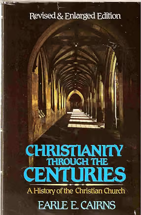 Cover of Christianity Through the Centuries: A History of the Christian Church — Revised and Enlarged Edition