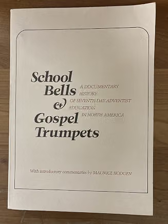 Cover of School Bells & Gospel Trumpets: A Documentary History of Seventh-day Adventist Education in North America